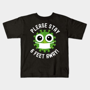 Please Stay 6 Feet Away - Social Distancing Gift Kids T-Shirt